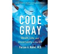Farzon A Nahvi – Code Gray: Death, Life, and Uncertainty in the ER – Tascabile