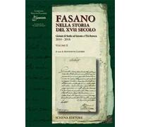 Fasano nella storia del XVII secolo. Giornate di Studio sul Seicento e l'età barocca: 2010-2018. Vol. 2