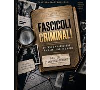 FASCICOLI CRIMINALI: 30 casi da risolvere tra alibi, indizi e bugie