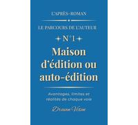 Fascicule n°1 : Maison d'édition ou Auto-édition: Avantages, limites et réalités de chaque voie