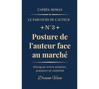 Fascicule n°3 : Posture de l’auteur face au marché: Naviguer entre passion, pression et visibilité