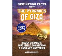 Fascinating Facts About the Pyramids of Giza: Records, Hidden Chambers, and Impossible Engineering Behind Egypt's Greatest Unsolved Mysteries