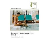 Fascination charnelle Tome 1: Obsession sexuelle