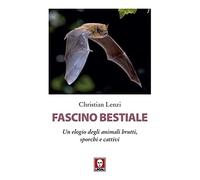 Fascino bestiale. Un elogio degli animali brutti, sporchi e cattivi