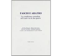 Fascio e aratro. La condizione contadina nel Lazio tra le due guerre