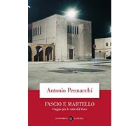 Fascio e martello. Viaggio per le città del duce