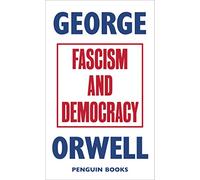 Fascism and Democracy: George Orwell