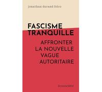 Fascisme tranquille: Affronter la nouvelle vague autoritaire