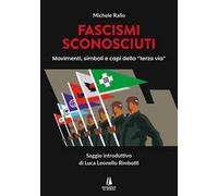 Fascismi sconosciuti. Movimenti, simboli e capi della "terza via"