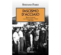 Fascismo d’acciaio: Maceo Carloni e il sindacalismo a Terni (1920-1944)