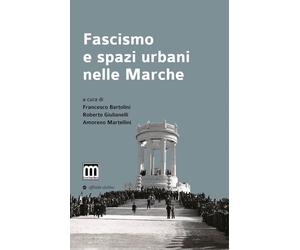 Fascismo e spazi urbani nelle Marche [Paperback] [Jul 18, 2024] AA. VV.