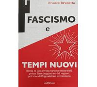 Libri Franco Brunetta - Fascismo E Tempi Nuovi. Storia Di Una Rivista Torinese (