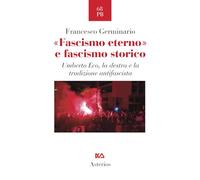 Libri Francesco Germinario - Fascismo Eterno E Fascismo Storico. Umberto Eco, La