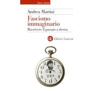 Fascismo immaginario. Riscrivere il passato a destra