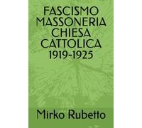 FASCISMO MASSONERIA CHIESA CATTOLICA 1919-1925