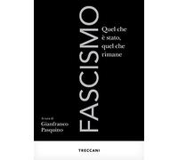 Fascismo. Quel che è stato, quel che rimane