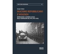 Fascismo repubblicano e violenza. Repressione e governo locale delle federazioni del PFR (1943-1945)