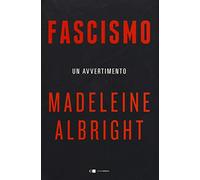 Fascismo. Un avvertimento - Albright Madeleine