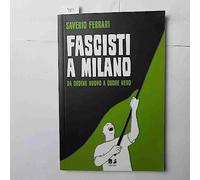 Fascisti a Milano. Da Ordine Nuovo a Cuore Nero