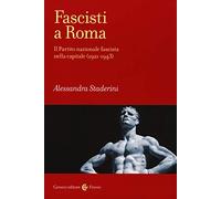 Fascisti a Roma. Il Partito nazionale fascista nella capitale (1921-1943)