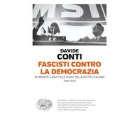 Fascisti contro la democrazia. Almirante e Rauti alle radici della destra ...