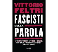 Libri Vittorio Feltri - Fascisti Della Parola