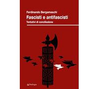 Fascisti e antifascisti. Tentativi di conciliazione