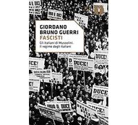 Fascisti. Gli italiani di Mussolini. Il regime degli italiani