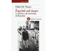 Fascisti sul mare. La Marina e gli ammiragli di Mussolini