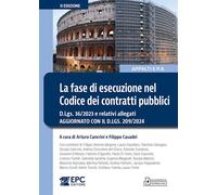 La fase di esecuzione nel Codice dei contratti pubblici. D.Lgs. 36/2023 e relativi allegati. Aggiornato con il D.Lgs. 209/2024. Nuova ediz.
