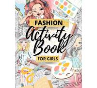 Fashion Activity Book For Girls: Ages 7-12 | Includes Fashion Templates, Word Search, Spot The Difference, Design Tasks and Coloring Pages