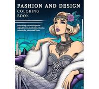 Fashion and Design Coloring Book: Inspired by Art Deco Styles for enjoyable, fun, meditative, relaxing coloring for Adults and Teens