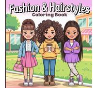Fashion and Hairstyle Coloring Book for Kids and Teens: Explore the exciting world of fashion and beauty with creative clothing, hairstyles, and ... coloring book to relax and express yourself