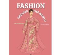 Fashion Around the World Coloring Book: A Coloring Book for Girls Who Love Style, Culture, and Global Dresses