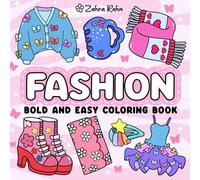 Fashion: Bold and Easy Designs For Stress Relief and Relaxation Featuring Clothing, Accessories..
