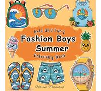 Fashion Boys Summer Coloring Book - Cool Outfits to Color and Enjoy: Simple and Fun Summer Fashion Designs for Boys of All Ages - Great for Creativity and Relaxing Coloring Time