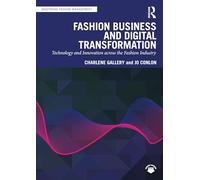 Fashion Business and Digital Transformation: Technology and Innovation across the Fashion Industry