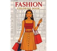 Fashion Coloring Book: 60 Stylish Women in Trendy Outfits & Chic Urban Settings - Contemporary Fashion Illustrations for Teens & Adults Who Love Style & Design