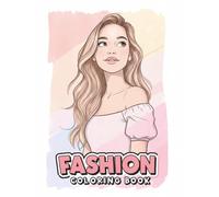 Fashion Coloring Book: Charming Girls, Trendy Styles, and Playful Designs That Inspire Creativity and Delight for Hours
