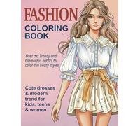 Fashion Coloring Book: Cute dresses & modern trend for kids, teens & women