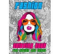 Fashion Coloring Book for Adults and Teens: 50+ Stylish Outfits. Easy to Advanced Designs for Relaxation and Stress Relief, Mindful Creativity through Art Therapy. Perfect for Beginners