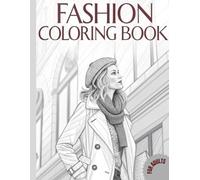 Fashion Coloring Book for Adults: Modern, Minimalist & Contemporary Designs for Fashion Lovers, College Students, and Stylists - 150 Unique Illustrations to Relax and Inspire - 301 pages