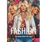 Fashion Coloring Book For Girls: 55 Fun and Fabulous Outfits to Spark Creativity with Trendy Designs for Colorful Adventures