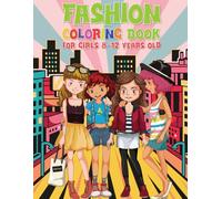 Fashion Coloring Book for Girls 8-12 Years Old: 50 Stylish Outfits to Color | Great Gift for Creative Girls Who Love Fashion