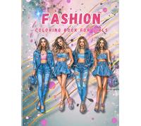 Fashion Coloring Book for Girls Ages 8-12: 50 Fun and Trendy Coloring Pages for Girls, Teenage Girls and Women Featuring Glamorous Outfits, Beautiful ... Accessories... Design Your Own Style!