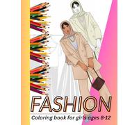 Fashion Coloring Book For Girls Ages 8-12: Fun and Stylish Fashion and Beauty Coloring Pages for Girls, Kids, Teens and Women with 50+ Fabulous Fashion Style