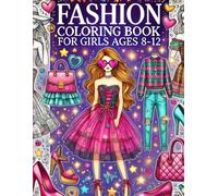 Fashion Coloring Book for Girls Ages 8-12: Stylish and Fun Fashion Designs for Girls, Teens, and Women - Trendy Outfits, Accessories, and Beauty Coloring Pages