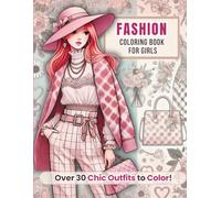 Fashion Coloring Book for Girls: Over 30 Chic Outfits to Color