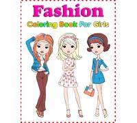 Fashion Coloring Book For Girls: Stylish Designs for Creative Young Fashionistas