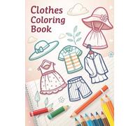 Fashion Coloring Book for Kids: 25 Fun Clothes Designs: Trendy Outfits and Cute Styles - A Creative Coloring Activity Book for Kids